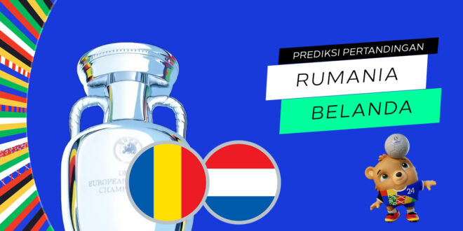 Prediksi Euro: Rumania vs Belanda 2 Juli 2024